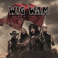 Wig Wam - Never Say Die (2021) [Hi-Res stereo]