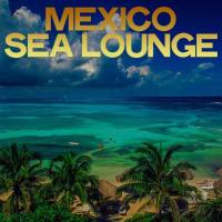 VA - Mexico Sea Lounge (Lounge Music From Mexican Relax Sea)