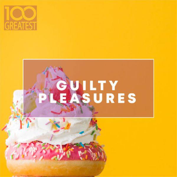 VA - 100 Greatest Guilty Pleasures Cheesy Pop Hits (2020) FLAC