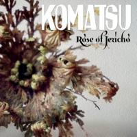 Komatsu - Rose Of Jericho 2021 FLAC