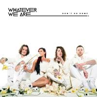 Whatever We Are - Don't Go Home (2021) FLAC