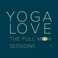 Yoga Love - The Full Moon Sessions 1 (2017) FLAC