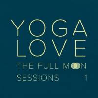Yoga Love - The Full Moon Sessions 1 (2017) FLAC