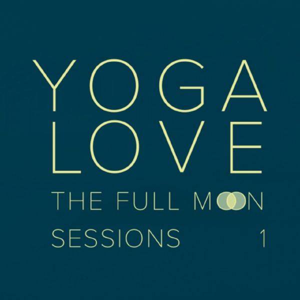 Yoga Love - The Full Moon Sessions 1 (2017) FLAC