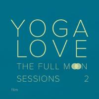 Yoga Love - The Full Moon Sessions 2 2018 FLAC