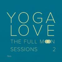 Yoga Love - The Full Moon Sessions 2 2018 FLAC