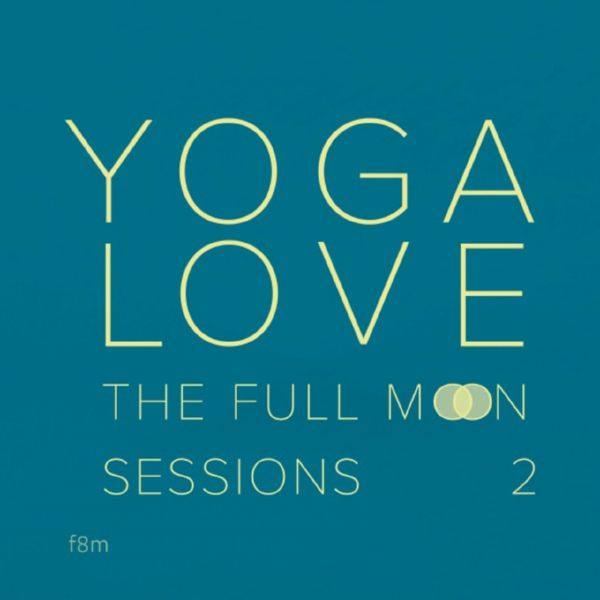Yoga Love - The Full Moon Sessions 2 2018 FLAC