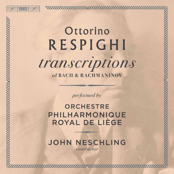 John Neschling - Respighi - Transcriptions of Bach & Rachmaninoff - Neschling (2021) Hi-Res