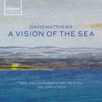 BBC Philharmonic Orchestra & Jac van Steen - David Matthews - A Vision of the Sea (2021) [Hi-Res stereo]