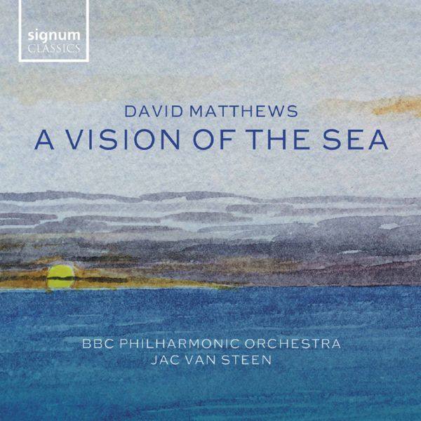 BBC Philharmonic Orchestra & Jac van Steen - David Matthews - A Vision of the Sea (2021) [Hi-Res stereo]