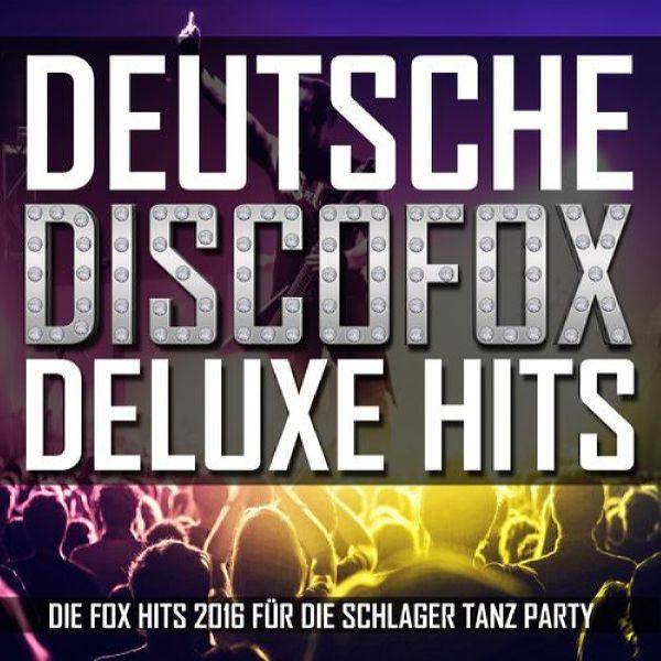 VA - Deutsche Discofox Deluxe Hits (Die Fox Hits 2016 für die Schlager Tanz Party)  FLAC