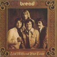 Bread - Lost Without Your Love 1977 FLAC