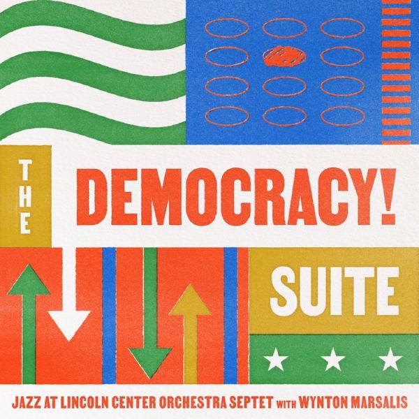 Jazz At Lincoln Center Orchestra - The Democracy! Suite (2021) [Hi-Res stereo]