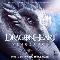 Mark McKenzie - Dragonheart Vengeance (Original Motion Picture Soundtrack) 2020 Hi-Res