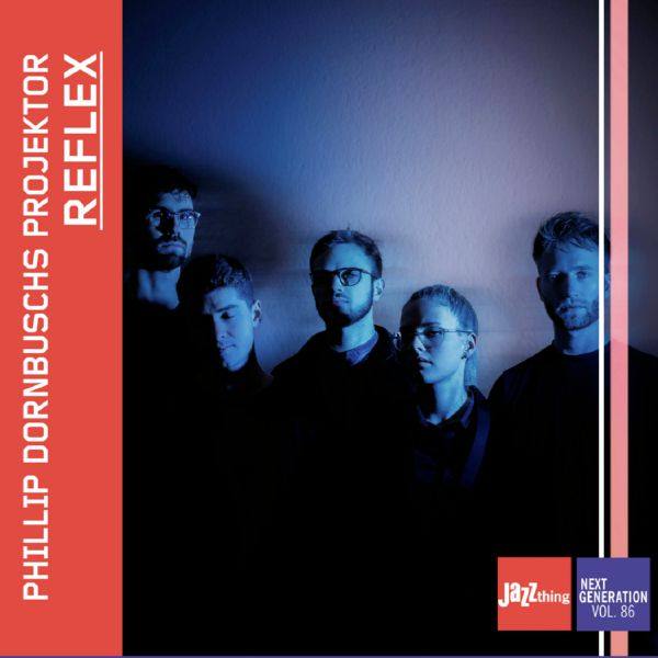 Phillip Dornbuschs Projektor - Reflex - Jazz Thing Next Generation Vol. 86 (2021) [Hi-Res stereo]