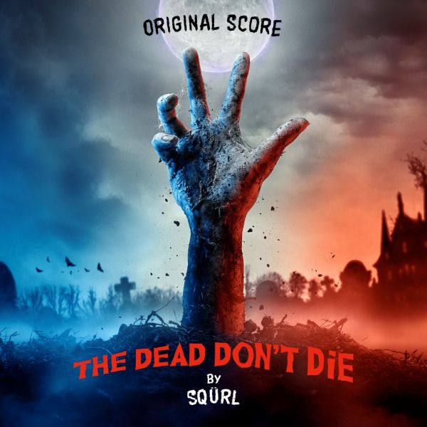 SQüRL - The Dead Don't Die (Original Score) 2019 Hi-Res