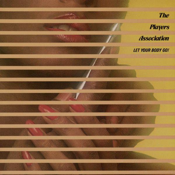 The Players Association - Let Your Body Go! 2020 Hi-Res
