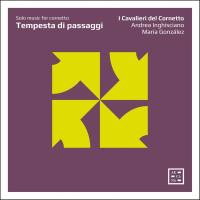I Cavalieri del Cornetto - Tempesta di passaggi Solo Music for Cornetto (2021) [Hi-Res stereo]