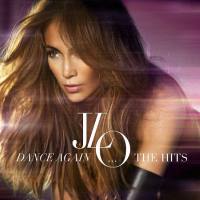 Jennifer Lopez - 2012 - Dance Again...The Hits [FLAC]