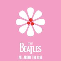 The Beatles - The Beatles - All About The Girl 2021 FLAC
