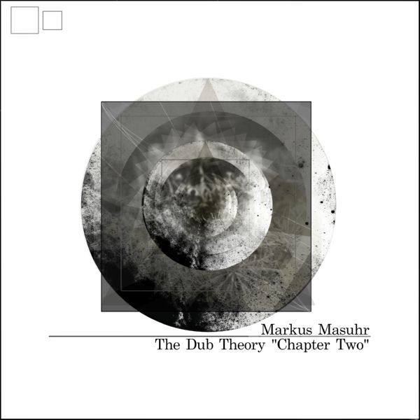 Markus Masuhr - The Dub Theory (Chapter Two) Hi-Res