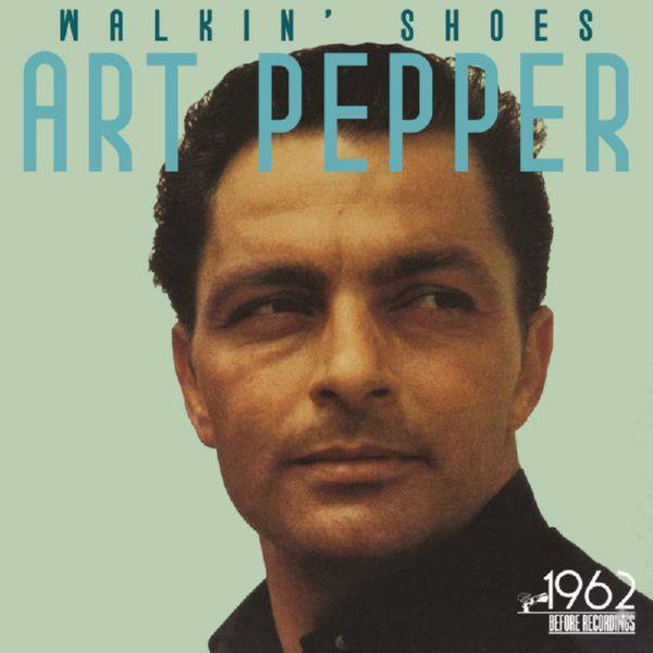 Art Pepper - Walkin' Shoes (2021) FLAC