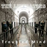 The Liberators - 2020 - Troubled Mind (FLAC)