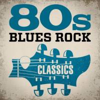 VA - 2020 - 80s Blues Rock Classics (FLAC)