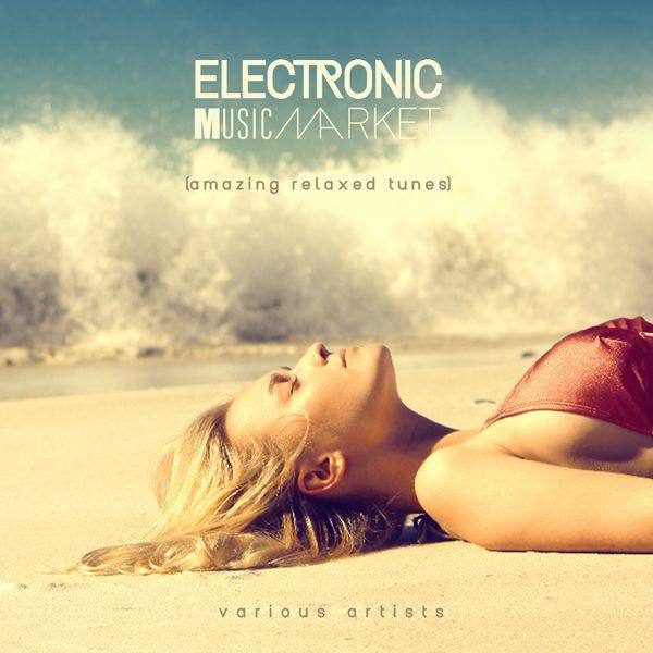 VA - Electronic Music Market (Amazing Relaxed Tunes) (2017)