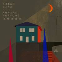 Denison Witmer - American Foursquare (Simplified EP) (2021)