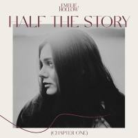 Emelie Hollow - Half The Story (Chapter One) (2021)