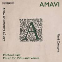 Fieri Consort & Chelys Consort of Viols - Amavi - Music for Viols & Voices by Michael East (2021) [Hi-Res stereo]
