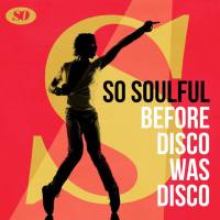 VA - So Soulful-Before Disco was Disco (2017)