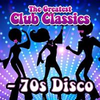 VA - The Greatest Club Classics - 70s Disco (2017)