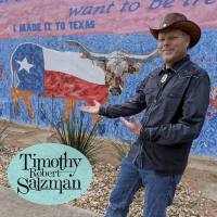Timothy Robert Salzman - I Made It to Texas (2021)