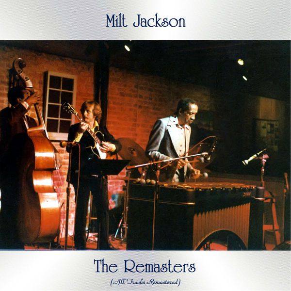 Milt Jackson - The Remasters (All Tracks Remastered) (2021) FLAC