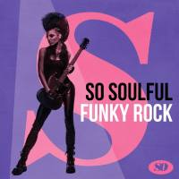 VA - So Soulful Funky Rock (2017) FLAC
