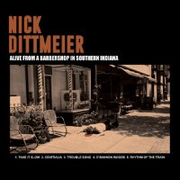 Nick Dittmeier - Alive from a Barbershop in Southern Indiana (2020) FLAC