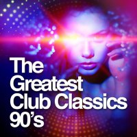 VA - The Greatest Club Classics - 90s (2017) FLAC