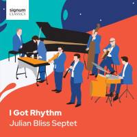 The Julian Bliss Septet - I Got Rhythm (2021) Hi-Res