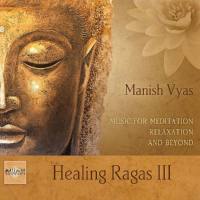Manish Vyas - Healing Ragas III 2016 FLAC