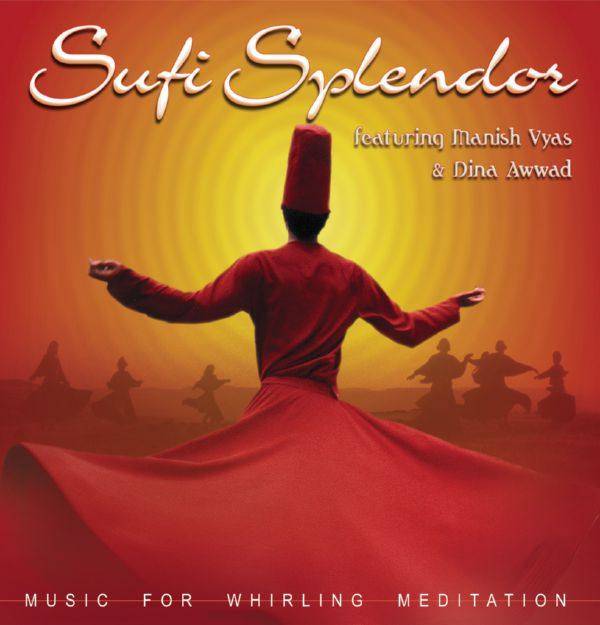 Sufi Splendor,Manish Vyas,Dina Awwad - Music For Whirling Meditation 2002 FLAC