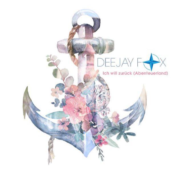 Deejay Fox - Ich Will Zurück (Abenteuerland).flac