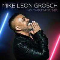 Mike Leon Grosch - Nicht Mal Eine Stunde.flac