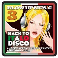 VA - Blow Up Disco, Vol.3 - Back to Italodisco (2019)