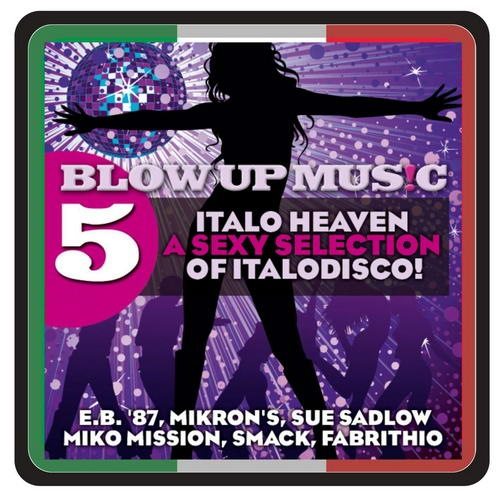 VA - Blow Up Disco, Vol.5 - Italo Heaven – A Sexy Selection of Italodisco! (2019)