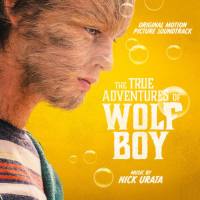 Nick Urata - The True Adventures of Wolfboy (Original Motion Picture Soundtrack) 2020 Hi-Res