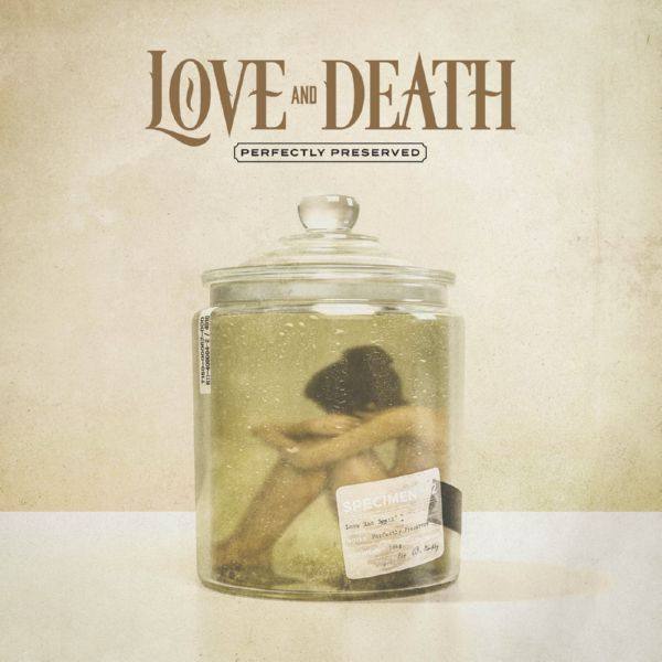 Love And Death - Perfectly Preserved 2021 FLAC
