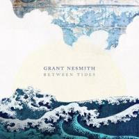 Grant Nesmith - 2020 - Between Tides (FLAC)