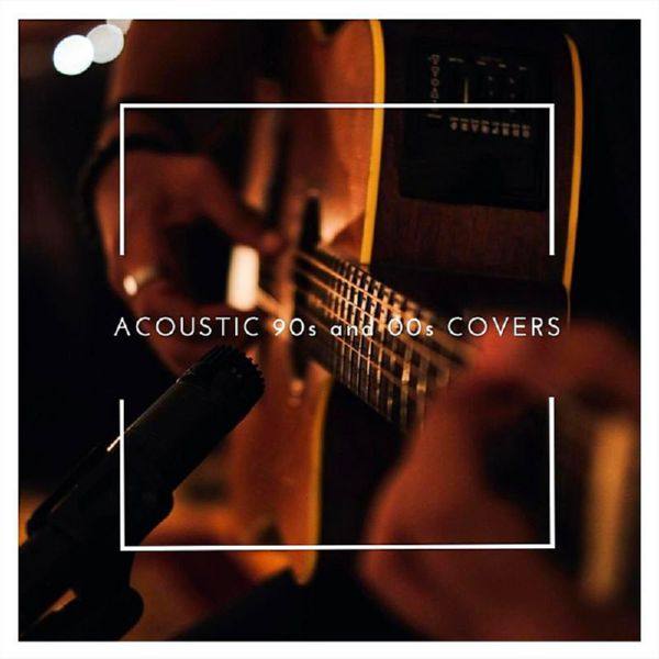 Acoustic 90s and 00s Covers (2019)